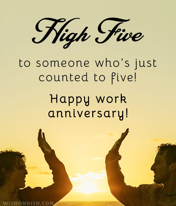High five to someone who’s just counted to five! Happy work anniversary!