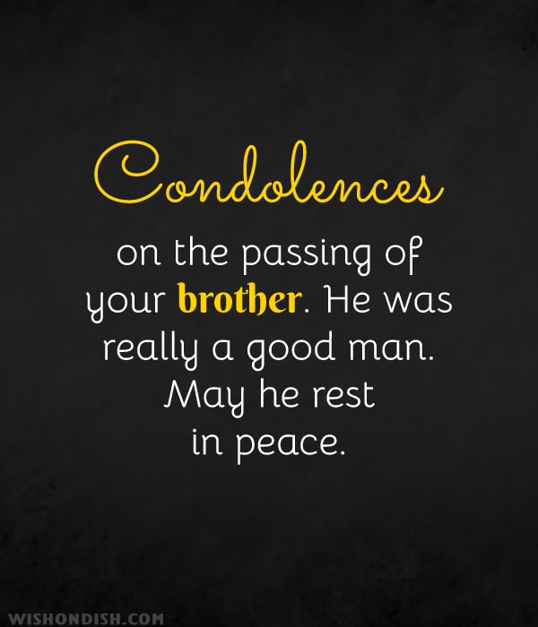 Condolences on the passing of your brother. He was really a good man. May he rest in peace.