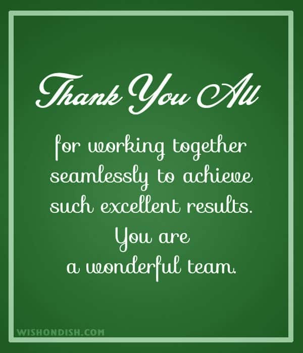 Thank you all for working together seamlessly to achieve such excellent results. You are a one-of-a-kind team.