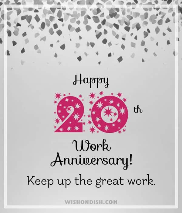 Happy 20th work anniversary! Keep up the great work.