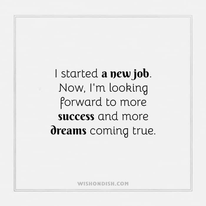 I started a new job. Now, I'm looking forward to more success and more dreams coming true.