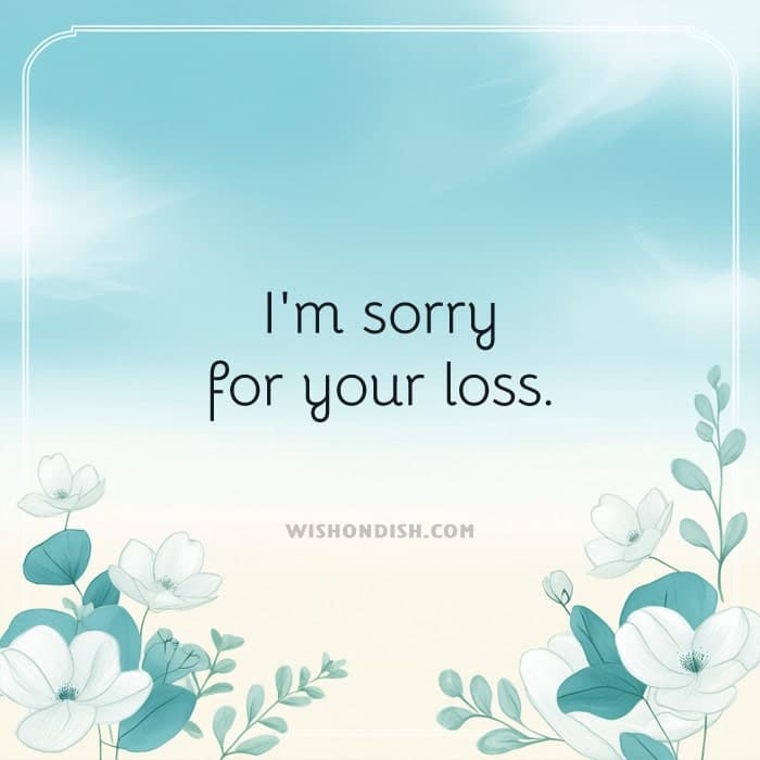 I'm sorry for your loss.