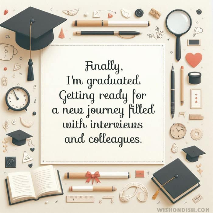 Finally, I'm graduated. Getting ready for a new journey filled with interviews and colleagues.