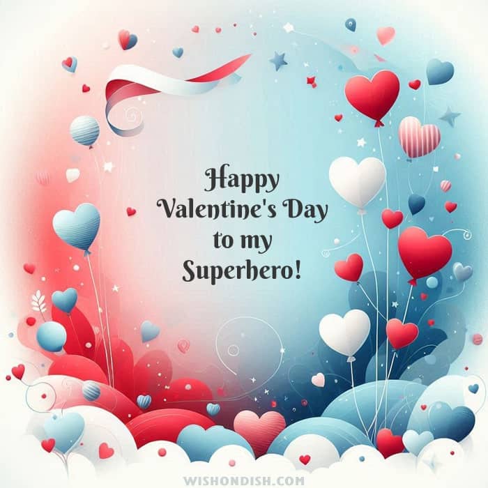 Happy Valentine's Day to my superhero!